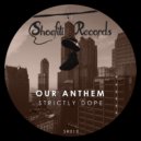 Our Anthem - Strictly Dope
