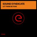 Sound Syndicate - Let There Be Funk (Club Mix)