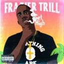 Frazier Trill - Get High