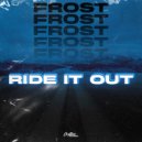Frost - Ride It Out