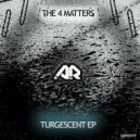 The 4 Matters - Turgescent