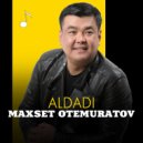 Maxset Otemuratov - Aldadi