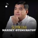 Maxset Otemuratov - Suyiklim