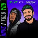 X-IT Ft. Mann, Wolfrage - Have I Told You