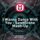 Jolie - I Wanna Dance With You (SawnStone Mash-Up)