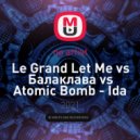 Ida Corr vs Fedde vs Нискуба vs Dubdogz - Le Grand Let Me vs Балаклава vs Atomic Bomb (Dima Makar mashup)