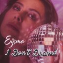 EIJSMA - I Don't Depend