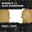 Rainer K vs Alex Starsound - Face 2 Face