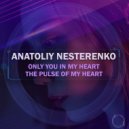 Anatoliy Nesterenko - The Pulse of My Heart