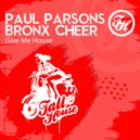 Paul Parsons & Bronx Cheer - Give Me House