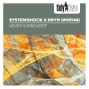 Systemshock, Bryn Whiting - Never Surrender