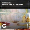 Richard Grey - She Takes My Money