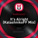 Audiosoulz - It\'s Alright (KalashnikoFF Mix)