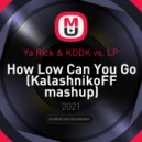 Ya Rick & KDDK vs. LP - How Low Can You Go