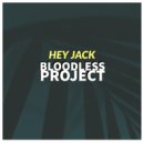 Hey Jack - Bloodless Project
