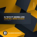 DJ Tikyo Ft Andrea Love - Love Will Bring Us Back