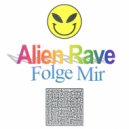 Alien Rave - Folge Mir