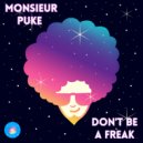 Monsieur Puke - Don't Be A Freak