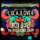 LucaJLove - Like This (Amorhouse Remix)
