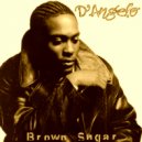 D'Angelo - Brown Sugar