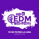 Hard EDM Workout - Yo No Te Pido La Luna