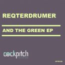 Reqterdrumer - And The Green