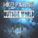 Mikey P & Gee - Outside World
