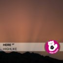 Highlike - Here