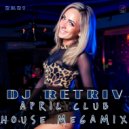 DJ Retriv - April Club House Megamix 2k21 ()
