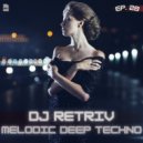 DJ Retriv - Melodic Deep Techno ep. 28