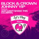 Block & Crown, Johnny Yip - Just Can't Shake This