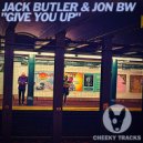 Jack Butler & Jon BW - Give You Up