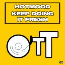 Hotmood - Keep Doing It Fresh