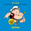 More Than Friends, Victor Bari - Be A Man (Vanilla Ace, No Pants Party Remix)