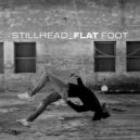 Stillhead - Flat Foot