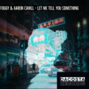 Foggy & Aaron Cahill - Let Me Tell You Something