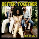 DJ Maze - Better Together (Edit By Mr. K)