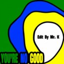 ESG - You\'re No Good (Edit By Mr. K)