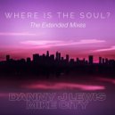 Danny J Lewis, Mike City - Where Is The Soul?
