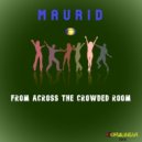 Maurid - From Across The Crowded Room (Original Mix)
