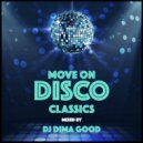 Dima Good - Move On Disco Classics Mixed by Dima Good [14.03.21]