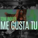 Tom Boxer - Me gusta tu