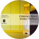 Glenn Birc - Stille Teflon