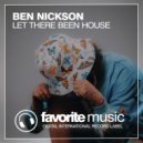 Ben Nickson - Let There Been House