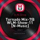 Dj N-Drive - Tornado Mix-7@ WLM-Show-11 [N-Music]