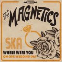 The Magnetics - Where were you (On our Wedding Day?)