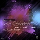 Remundo - Baila Conmigo (Kvant Remix)