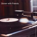 Dinner with Friends - Dream In Dobro