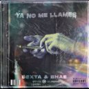SEXTA & Bhae - Ya no me llames ()