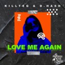 KiLLTEQ & D.Hash - Love Me Again